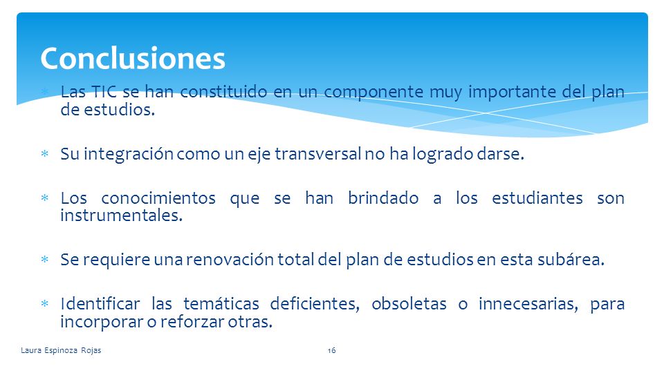 Conclusiones Las TIC se han constituido en un componente muy importante del plan de estudios.