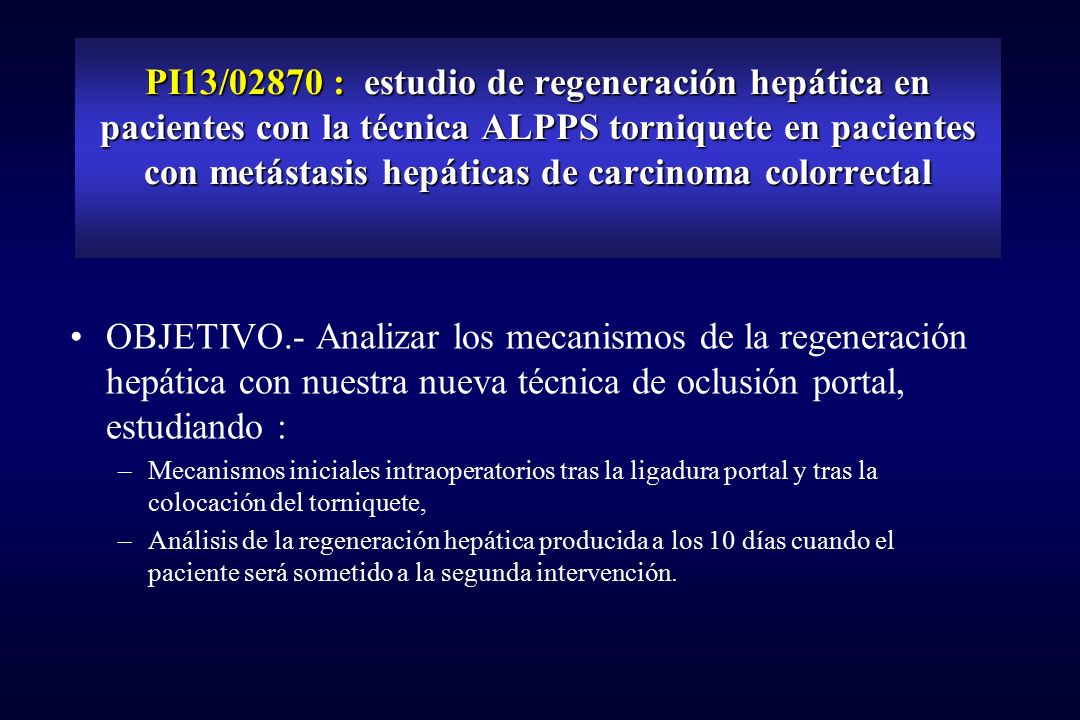 PI13/02870 : estudio de regeneración hepática en pacientes con la técnica ALPPS torniquete en pacientes con metástasis hepáticas de carcinoma colorrectal