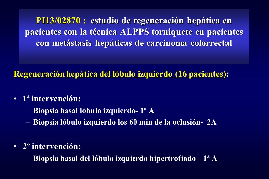 PI13/02870 : estudio de regeneración hepática en pacientes con la técnica ALPPS torniquete en pacientes con metástasis hepáticas de carcinoma colorrectal