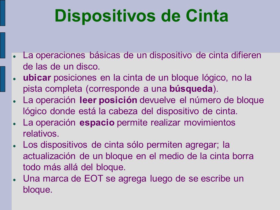 Dispositivos de Cinta La operaciones básicas de un dispositivo de cinta difieren de las de un disco.