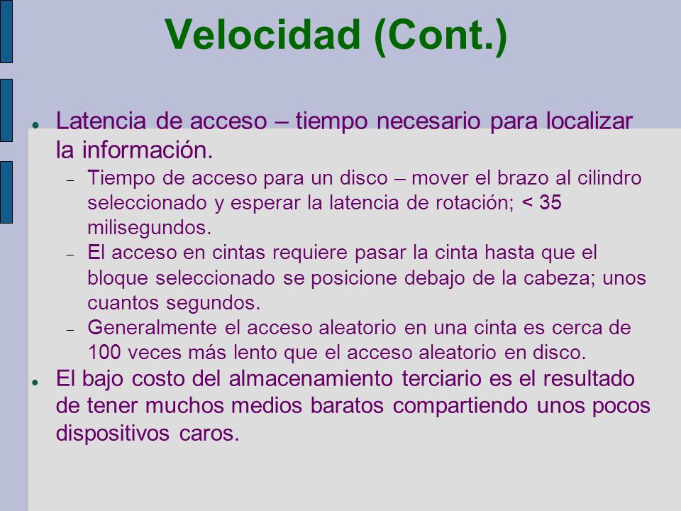 Velocidad (Cont.)‏ Latencia de acceso – tiempo necesario para localizar la información.