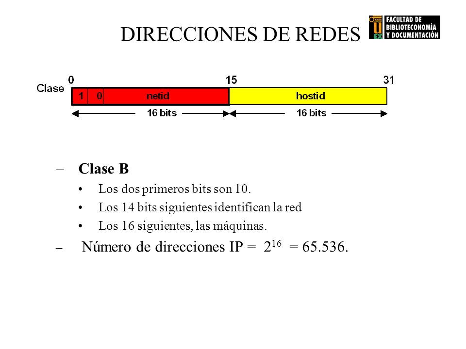 DIRECCIONES DE REDES Clase B Los dos primeros bits son 10.