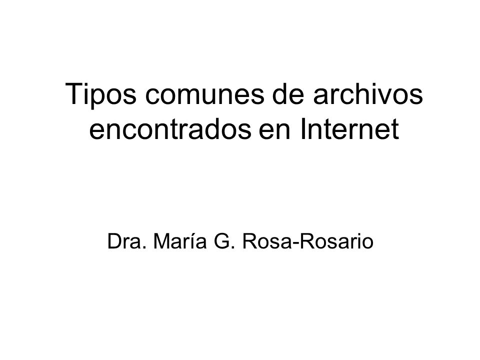 Tipos comunes de archivos encontrados en Internet