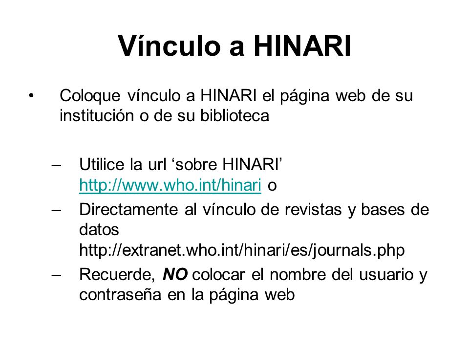 Vínculo a HINARI Coloque vínculo a HINARI el página web de su institución o de su biblioteca.