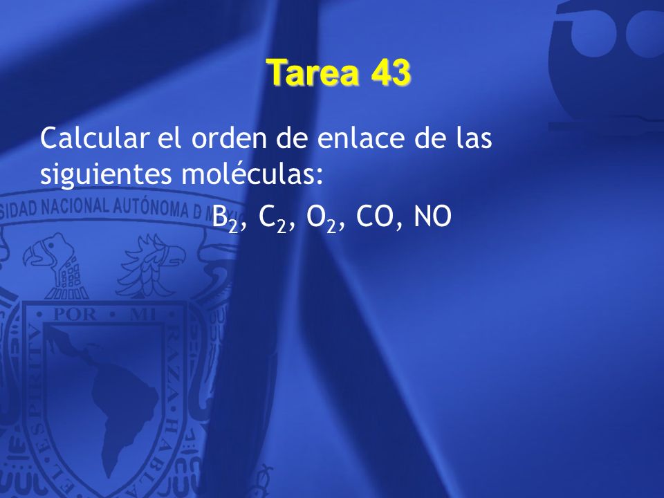 Tarea 43 Calcular el orden de enlace de las siguientes moléculas: