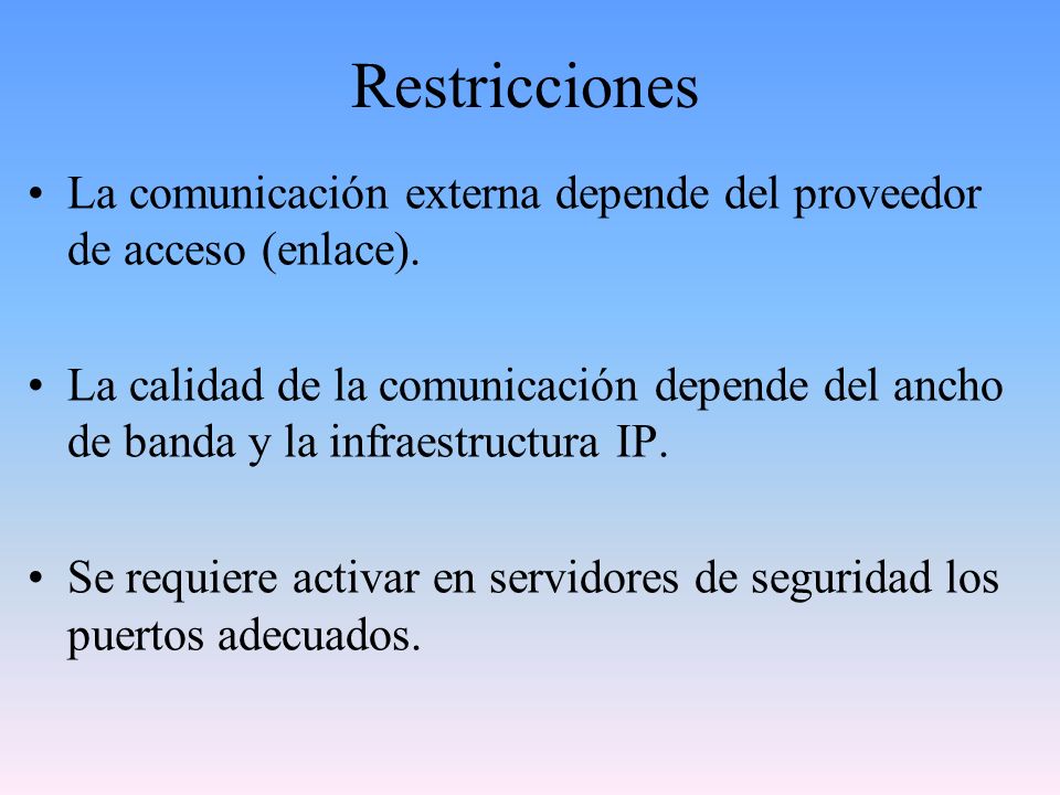 Restricciones La comunicación externa depende del proveedor de acceso (enlace).