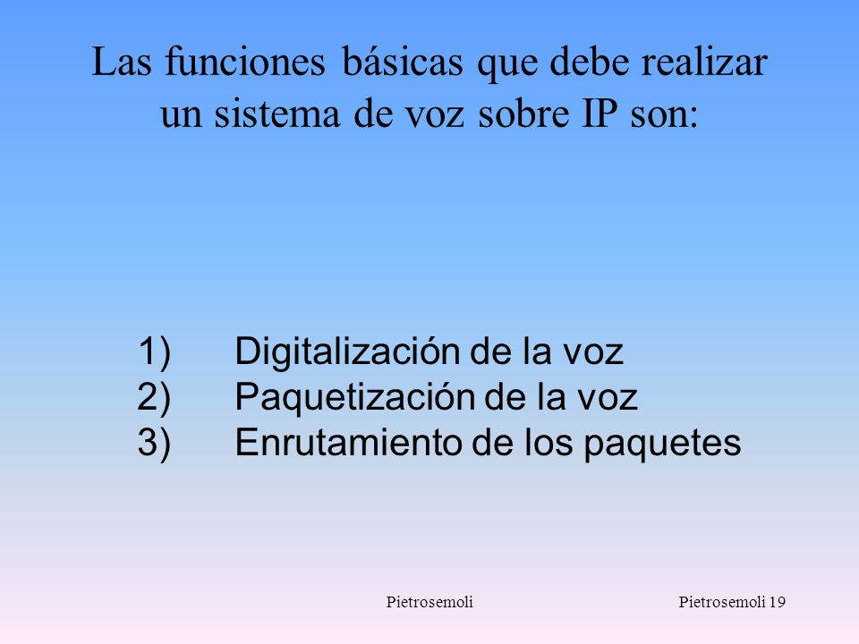 Las funciones básicas que debe realizar un sistema de voz sobre IP son: