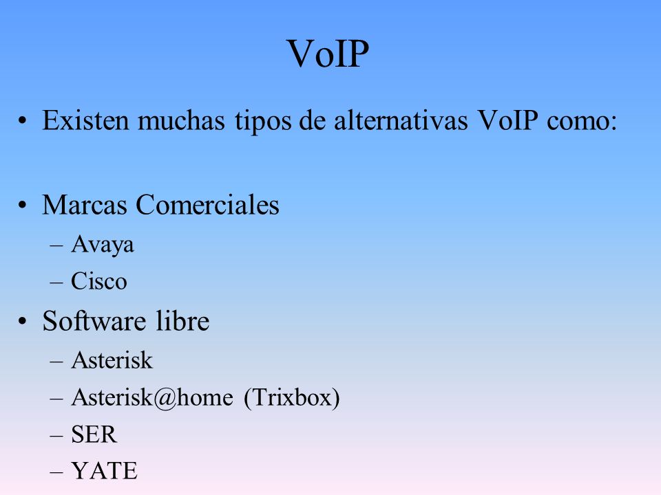 VoIP Existen muchas tipos de alternativas VoIP como: