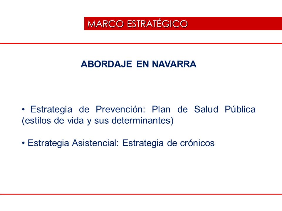 MARCO ESTRATÉGICO ABORDAJE EN NAVARRA. Estrategia de Prevención: Plan de Salud Pública (estilos de vida y sus determinantes)