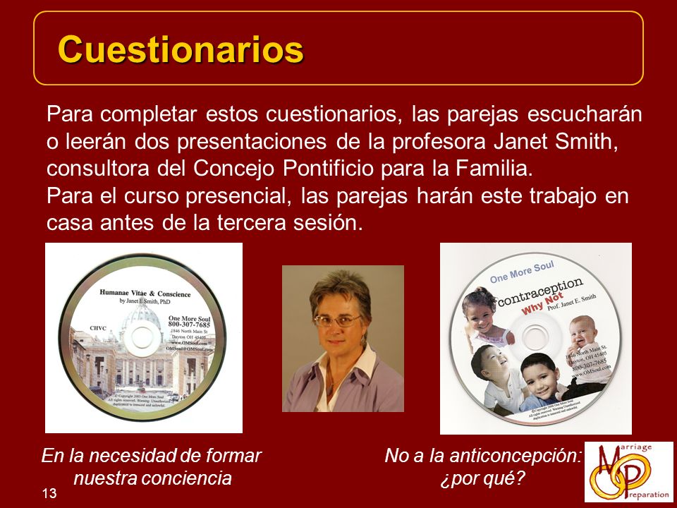 Cuestionarios Para completar estos cuestionarios, las parejas escucharán. o leerán dos presentaciones de la profesora Janet Smith,
