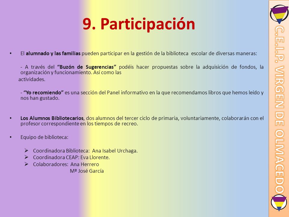 9. Participación El alumnado y las familias pueden participar en la gestión de la biblioteca escolar de diversas maneras:
