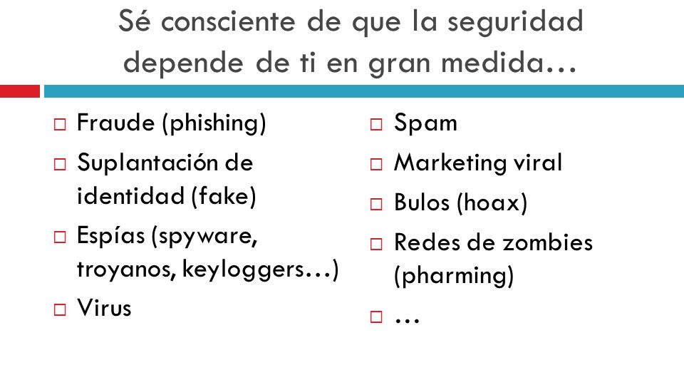 Sé consciente de que la seguridad depende de ti en gran medida…