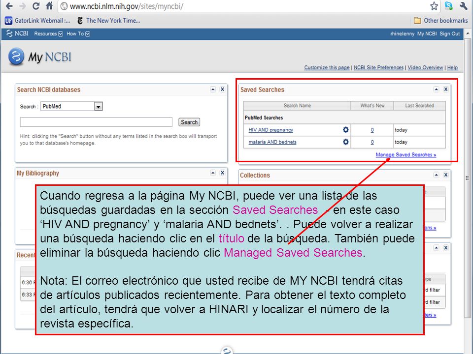 Cuando regresa a la página My NCBI, puede ver una lista de las búsquedas guardadas en la sección Saved Searches - en este caso ‘HIV AND pregnancy’ y ‘malaria AND bednets’.