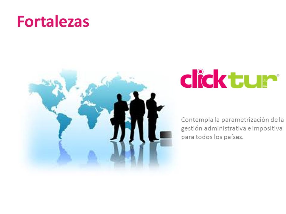 Fortalezas Contempla la parametrización de la gestión administrativa e impositiva para todos los países.