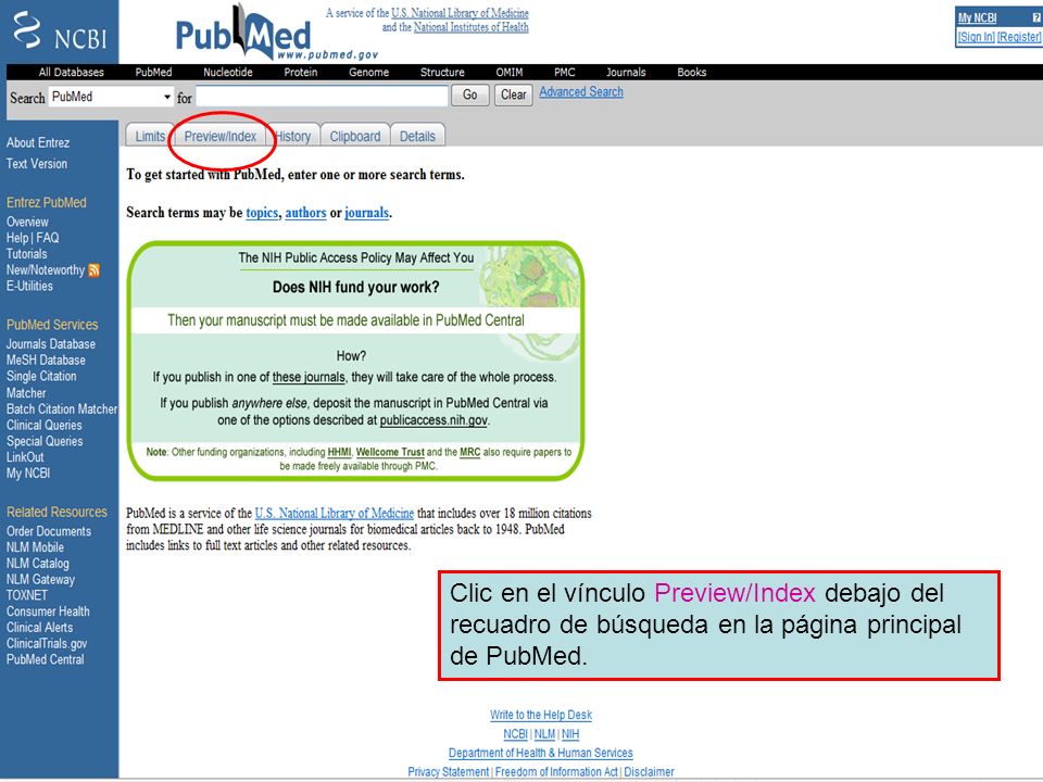 Preview/Index 1 Clic en el vínculo Preview/Index debajo del recuadro de búsqueda en la página principal de PubMed.
