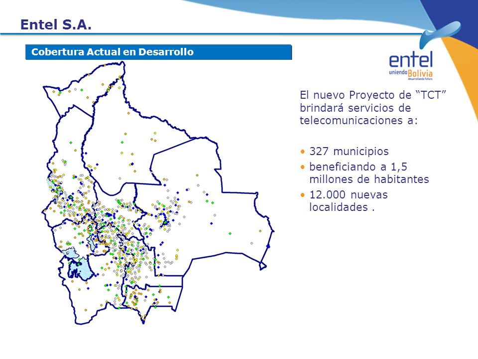 Entel S.A. Cobertura Actual en Desarrollo. El nuevo Proyecto de TCT brindará servicios de telecomunicaciones a:
