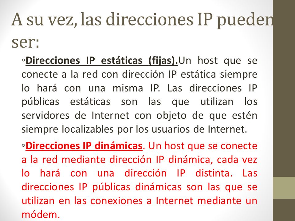 A su vez, las direcciones IP pueden ser: