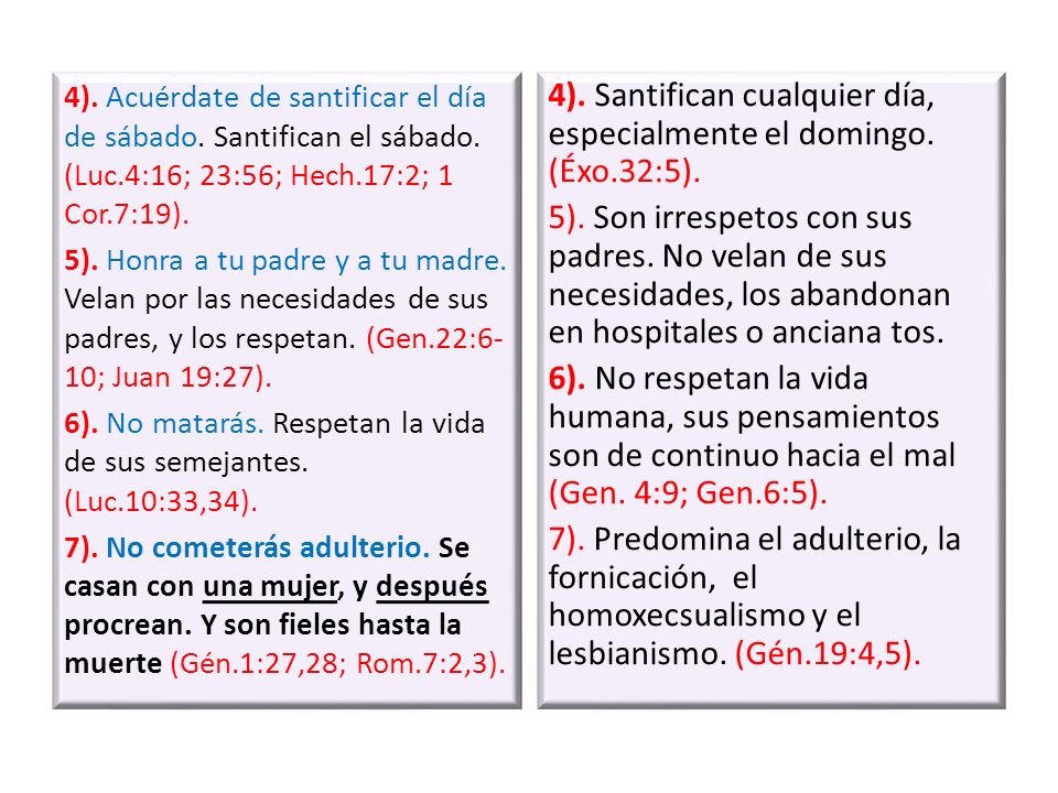4). Acuérdate de santificar el día de sábado. Santifican el sábado