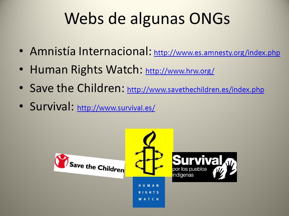 Webs de algunas ONGs Amnistía Internacional:   Human Rights Watch: