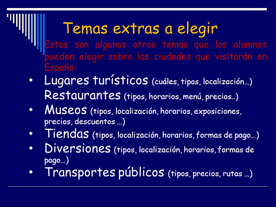 Temas extras a elegir Estos son algunos otros temas que los alumnos pueden elegir sobre las ciudades que visitarán en España: