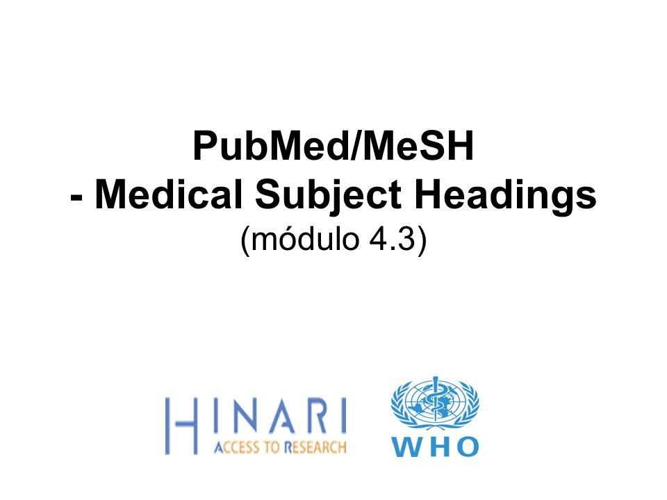 PubMed/MeSH - Medical Subject Headings (módulo 4.3)