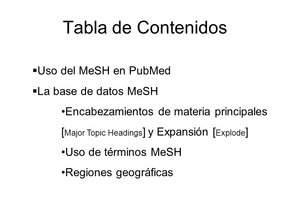 Tabla de Contenidos Uso del MeSH en PubMed La base de datos MeSH
