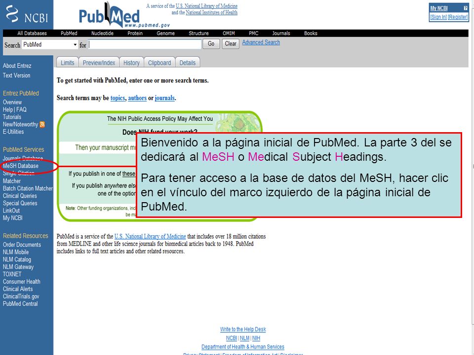 PubMed homepage Bienvenido a la página inicial de PubMed. La parte 3 del se dedicará al MeSH o Medical Subject Headings.