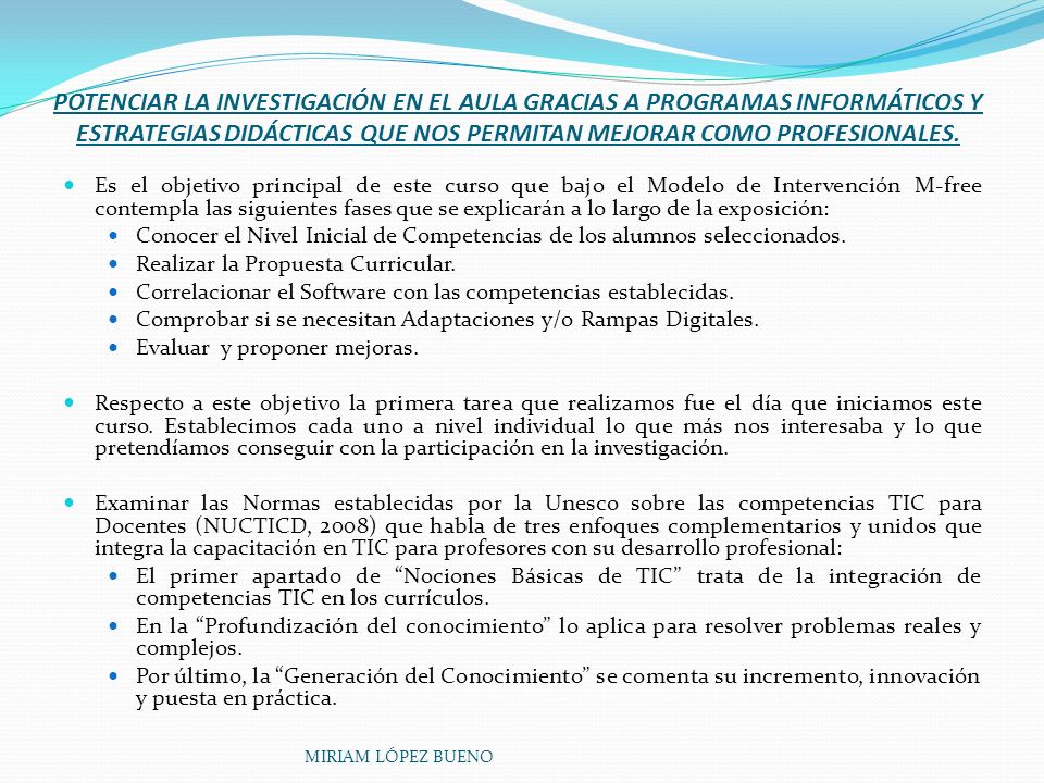 POTENCIAR LA INVESTIGACIÓN EN EL AULA GRACIAS A PROGRAMAS INFORMÁTICOS Y ESTRATEGIAS DIDÁCTICAS QUE NOS PERMITAN MEJORAR COMO PROFESIONALES.
