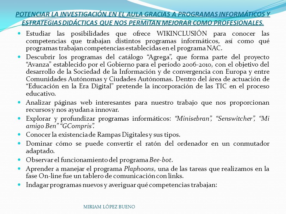 POTENCIAR LA INVESTIGACIÓN EN EL AULA GRACIAS A PROGRAMAS INFORMÁTICOS Y ESTRATEGIAS DIDÁCTICAS QUE NOS PERMITAN MEJORAR COMO PROFESIONALES.