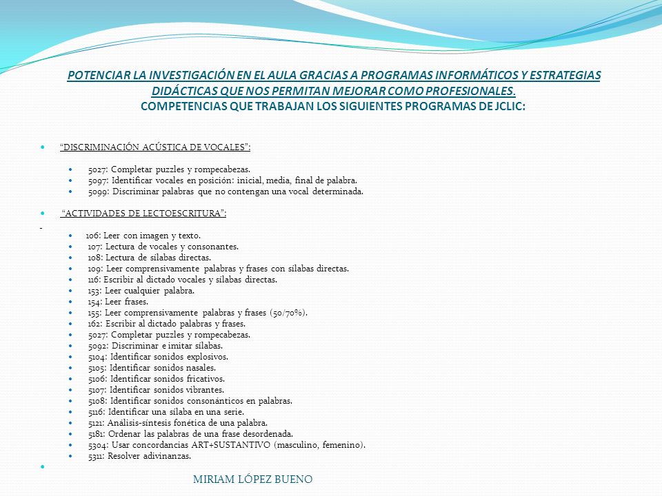 POTENCIAR LA INVESTIGACIÓN EN EL AULA GRACIAS A PROGRAMAS INFORMÁTICOS Y ESTRATEGIAS DIDÁCTICAS QUE NOS PERMITAN MEJORAR COMO PROFESIONALES. COMPETENCIAS QUE TRABAJAN LOS SIGUIENTES PROGRAMAS DE JCLIC: