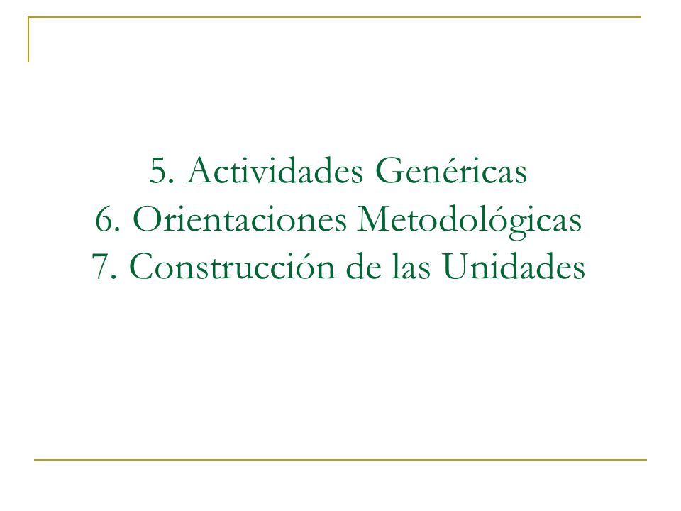 5. Actividades Genéricas 6. Orientaciones Metodológicas 7
