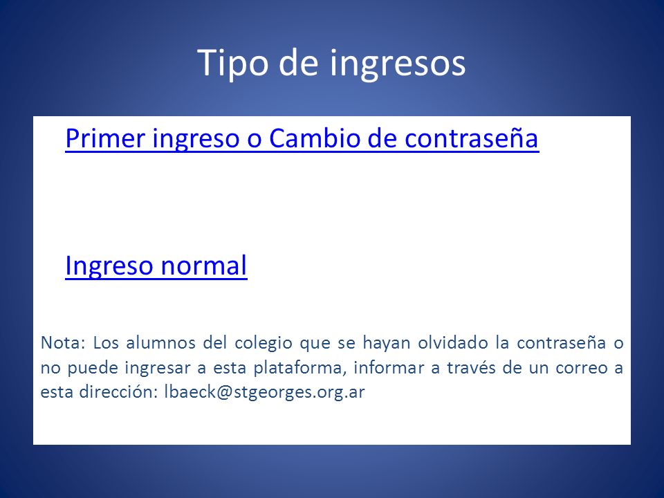 Tipo de ingresos Primer ingreso o Cambio de contraseña Ingreso normal