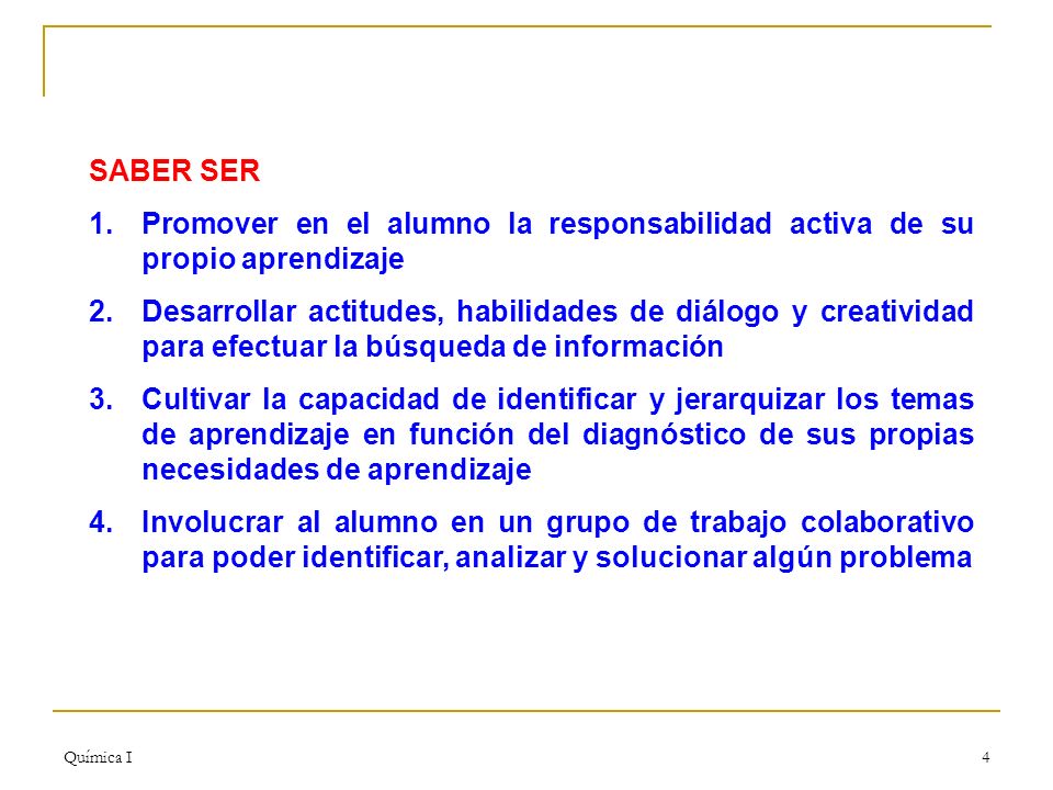 SABER SER Promover en el alumno la responsabilidad activa de su propio aprendizaje.