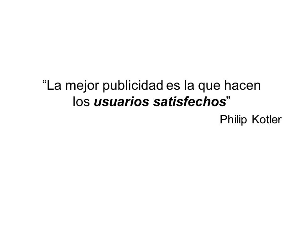 La mejor publicidad es la que hacen los usuarios satisfechos