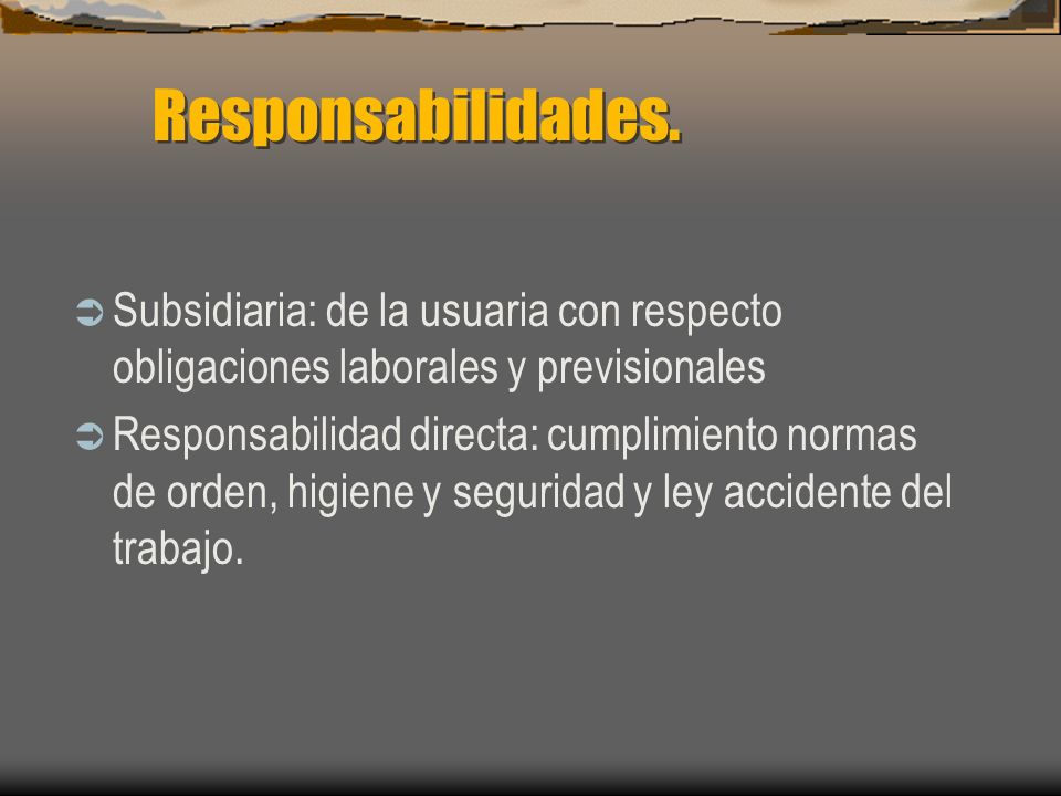Responsabilidades. Subsidiaria: de la usuaria con respecto obligaciones laborales y previsionales.