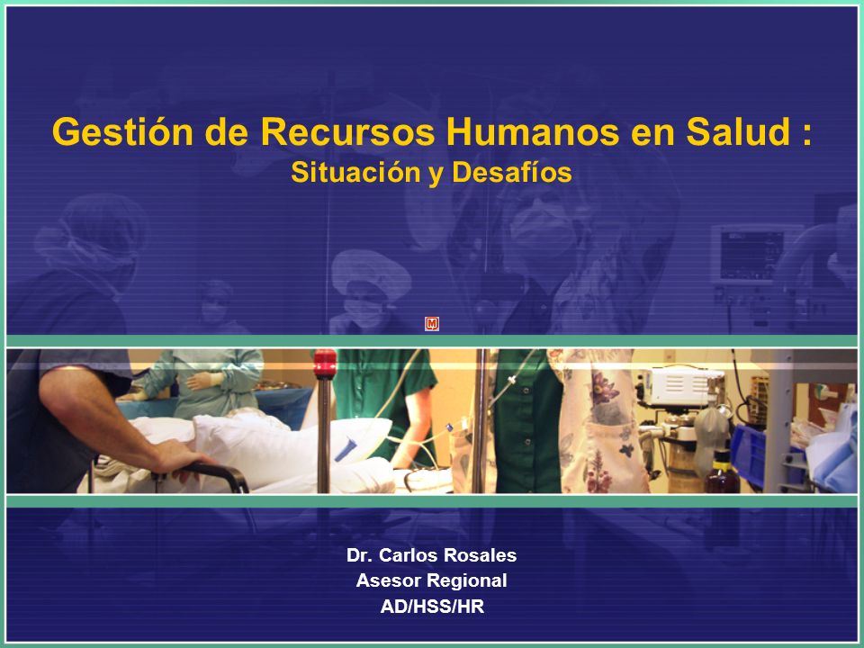 Gestión de Recursos Humanos en Salud : Situación y Desafíos