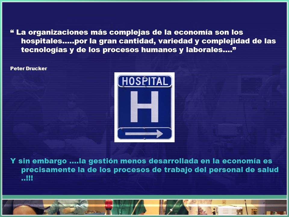 La organizaciones más complejas de la economía son los hospitales…