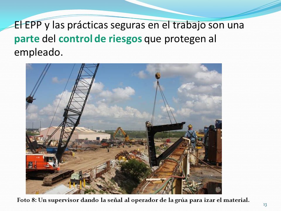 El EPP y las prácticas seguras en el trabajo son una parte del control de riesgos que protegen al empleado.