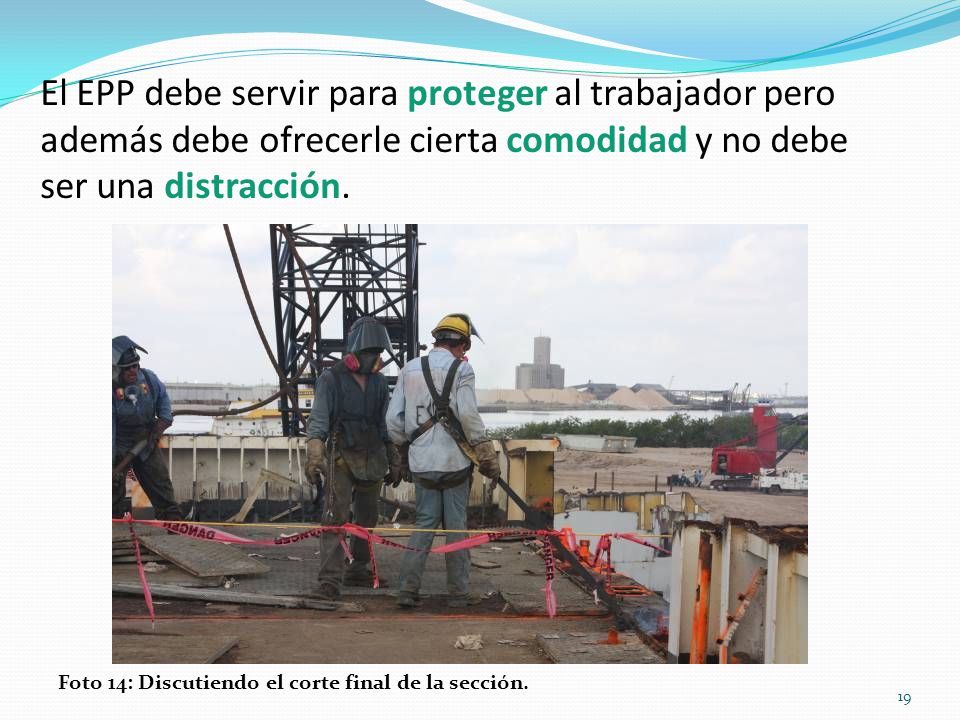 El EPP debe servir para proteger al trabajador pero además debe ofrecerle cierta comodidad y no debe ser una distracción.