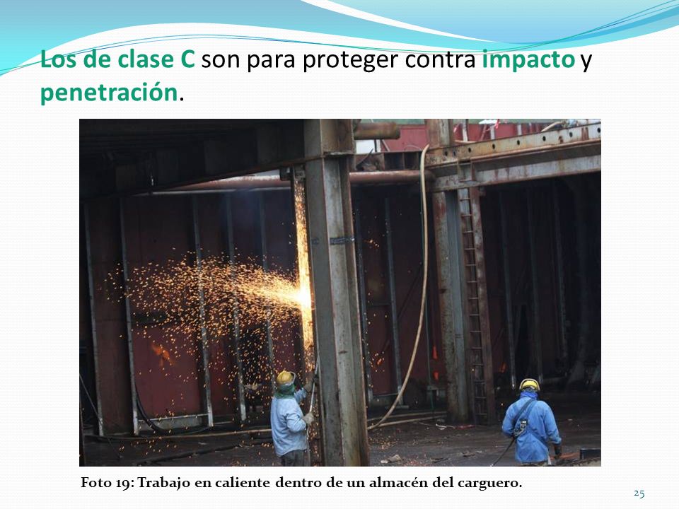 Los de clase C son para proteger contra impacto y penetración.