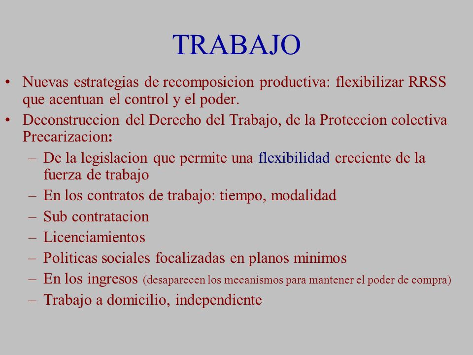 TRABAJO Nuevas estrategias de recomposicion productiva: flexibilizar RRSS que acentuan el control y el poder.