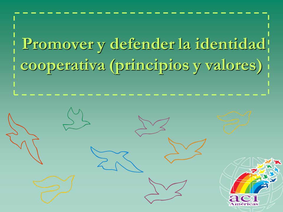 Promover y defender la identidad cooperativa (principios y valores)