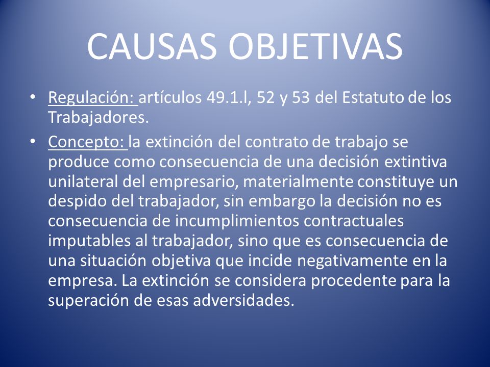 CAUSAS OBJETIVAS Regulación: artículos 49.1.l, 52 y 53 del Estatuto de los Trabajadores.