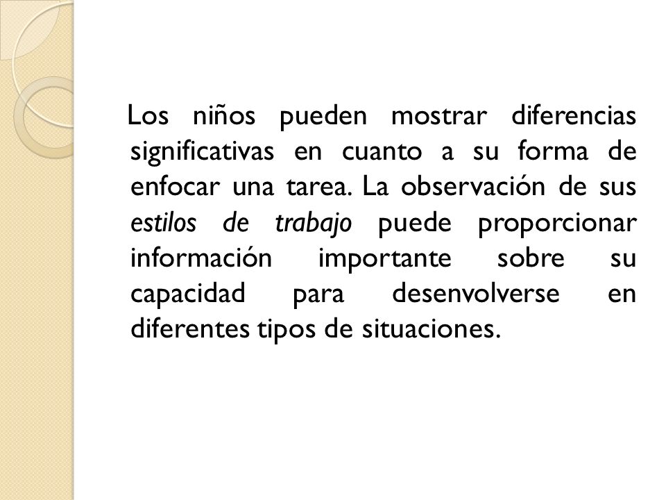 Los niños pueden mostrar diferencias significativas en cuanto a su forma de enfocar una tarea.