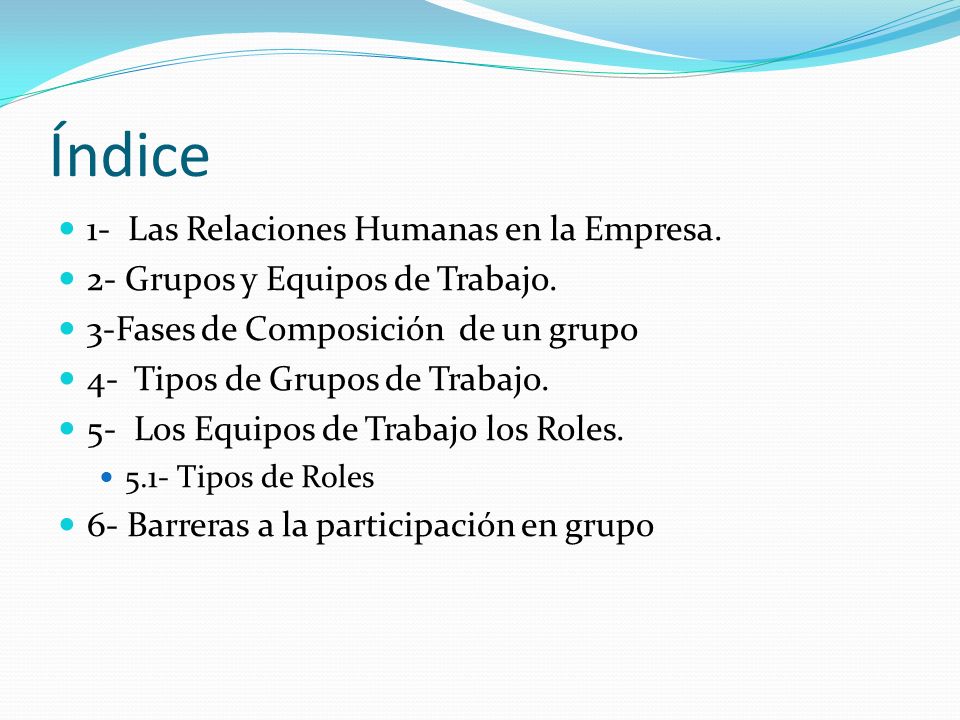 Índice 1- Las Relaciones Humanas en la Empresa.