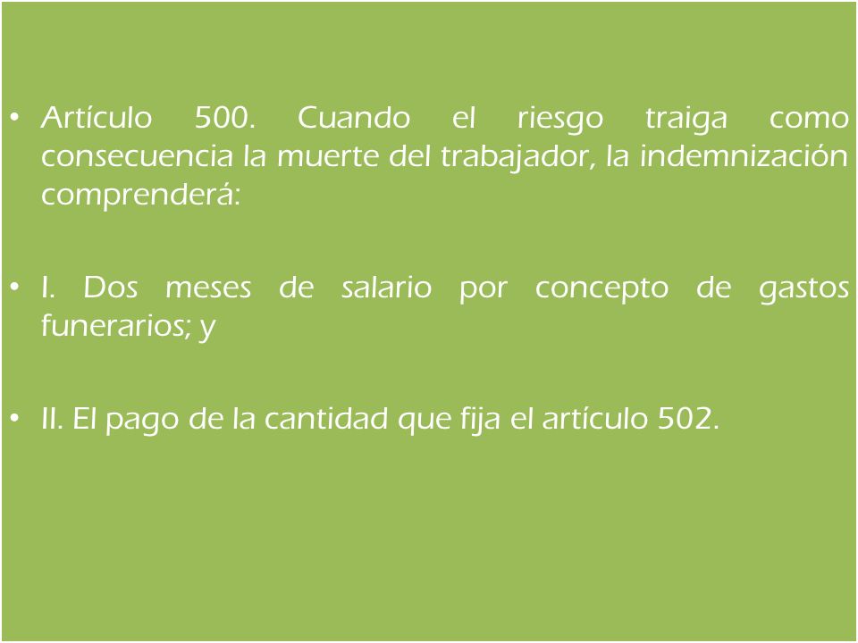 Artículo 500. Cuando el riesgo traiga como consecuencia la muerte del trabajador, la indemnización comprenderá: