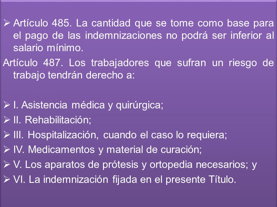 Artículo 485. La cantidad que se tome como base para el pago de las indemnizaciones no podrá ser inferior al salario mínimo.