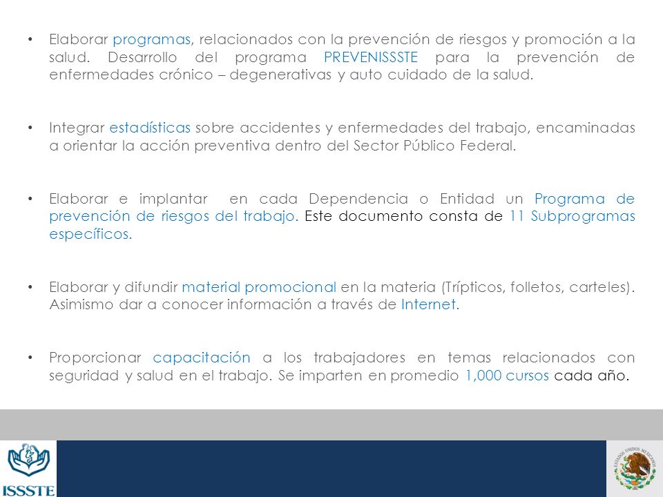 Elaborar programas, relacionados con la prevención de riesgos y promoción a la salud. Desarrollo del programa PREVENISSSTE para la prevención de enfermedades crónico – degenerativas y auto cuidado de la salud.