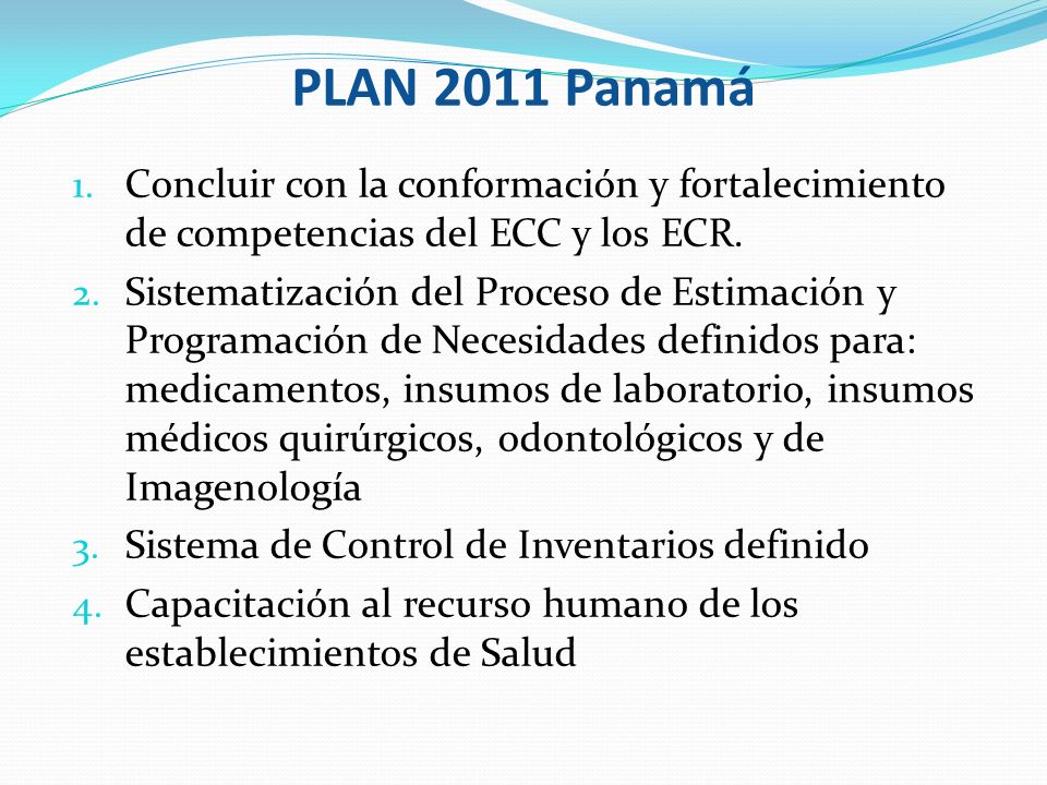 PLAN 2011 Panamá Concluir con la conformación y fortalecimiento de competencias del ECC y los ECR.