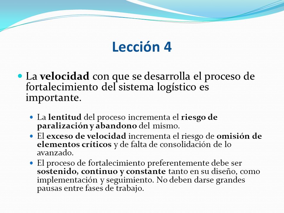 Lección 4 La velocidad con que se desarrolla el proceso de fortalecimiento del sistema logístico es importante.